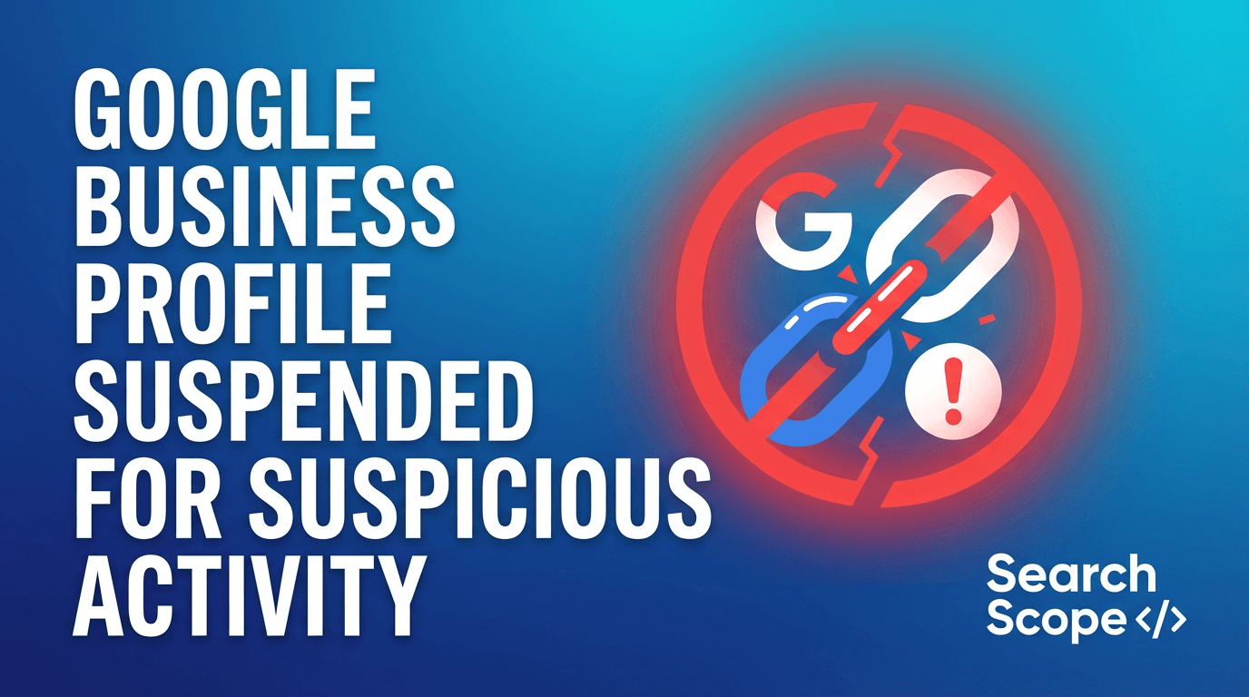 Alert: Google Business Profile Suspended for Suspicious Activity
