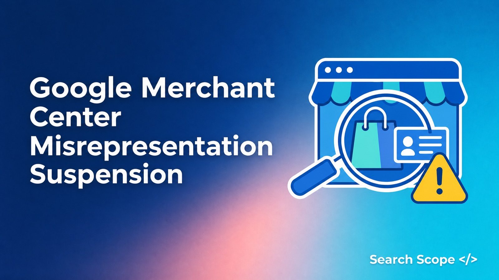 Magnifying glass inspecting an online storefront's shopping bag against its business identity, with a Merchant Center policy warning