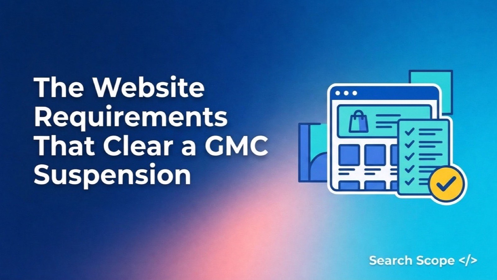 Google Merchant Center website requirements: the checklist a suspended store has to clear
