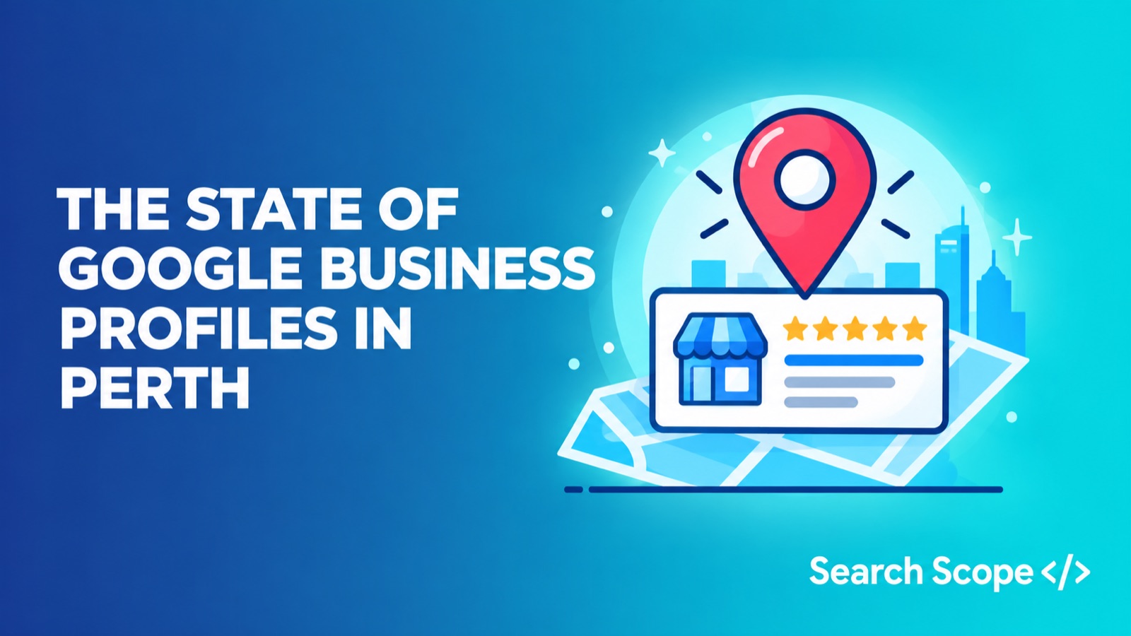 Map pin above a Google Business Profile card with a star rating, titled The State of Google Business Profiles in Perth