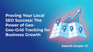 Proving Local SEO Success: The Power of Geo-Grid Rank Tracking