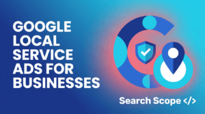 Unlock Instant Leads: The Power of Google Local Service Ads for Businesses