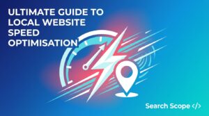 Ultimate Guide to Local Website Speed Optimisation
