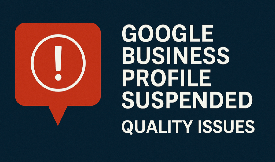 Alert: Google Business Profile Suspended for Quality Issues