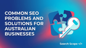 Common SEO Problems and Solutions for Australian Businesses
