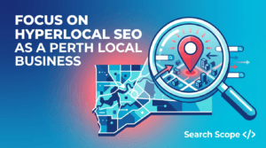 Why You Need To Focus On Hyperlocal Seo As A Perth Local Business?