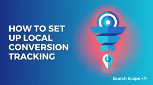How To Set Up Local Conversion Tracking