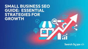 Small Business SEO Guide: Essential Strategies for Growth