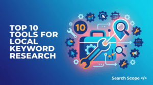 Top 10 Tools for Local Keyword Research