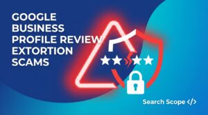 Google Business Profile review extortion scams: What changed, How to report, and How to fight back