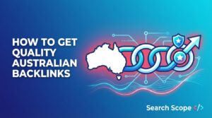 How to Get Quality Australian Backlinks: Local Link Building Strategies That Work
