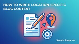How To Write Location-Specific Blog Content