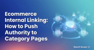 Ecommerce Internal Linking: How to Push Authority to Category Pages and Scale Rankings